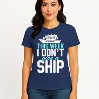 This Week I Don't Give A Ship Womens T-Shirt
