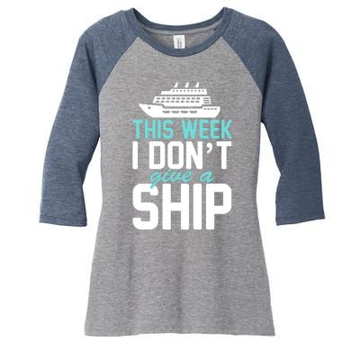 This Week I Don't Give A Ship Women's Tri-Blend 3/4-Sleeve Raglan Shirt