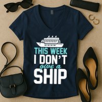 This Week I Don't Give A Ship Women's V-Neck T-Shirt
