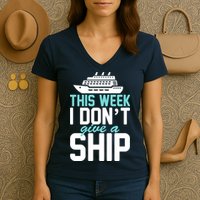 This Week I Don't Give A Ship Women's V-Neck T-Shirt