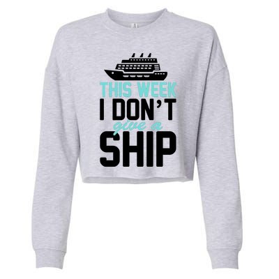 This Week I Don't Give A Ship Cropped Pullover Crew