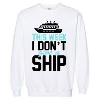This Week I Don't Give A Ship Garment-Dyed Sweatshirt