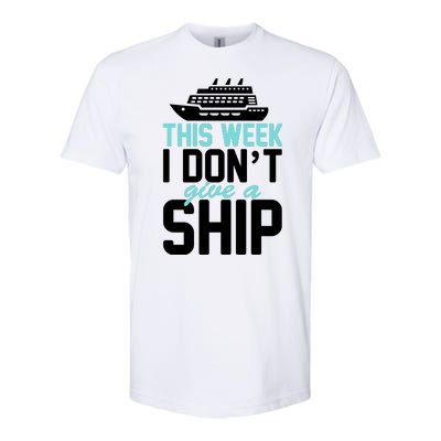 This Week I Don't Give A Ship Softstyle® CVC T-Shirt