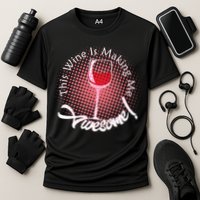 This Wine Is Making Me Awesome Performance Shirt