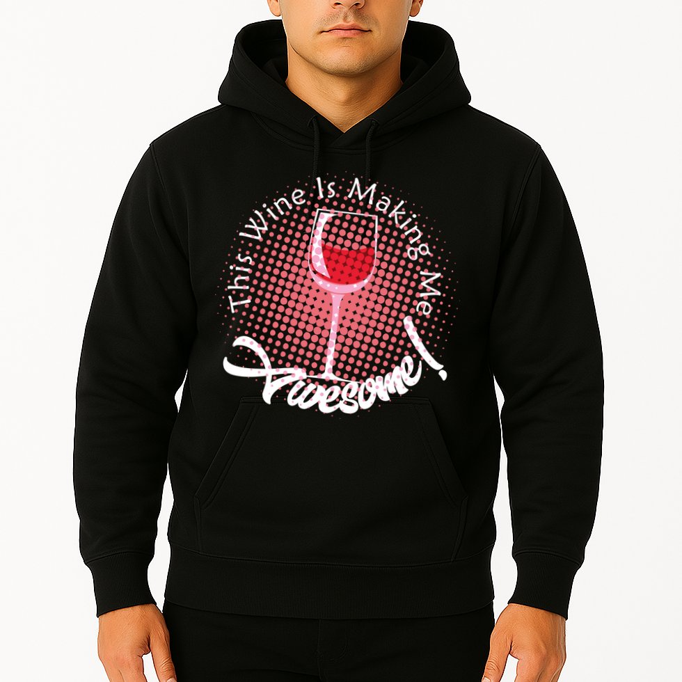 This Wine Is Making Me Awesome Hoodie