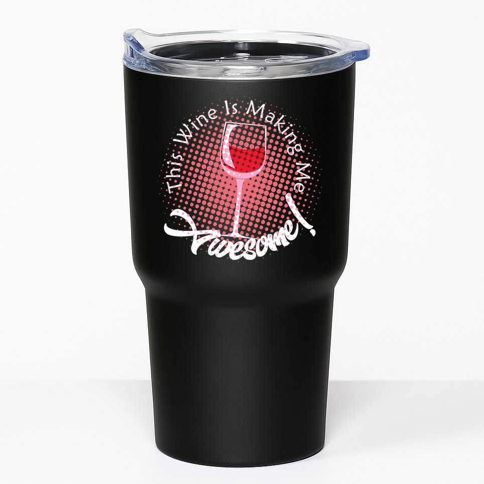 This Wine Is Making Me Awesome Tumbler