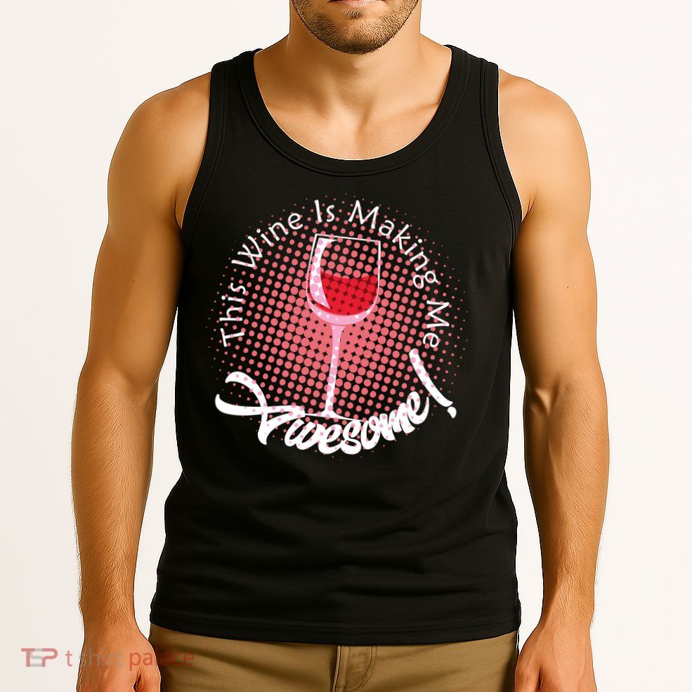 This Wine Is Making Me Awesome Tank Top