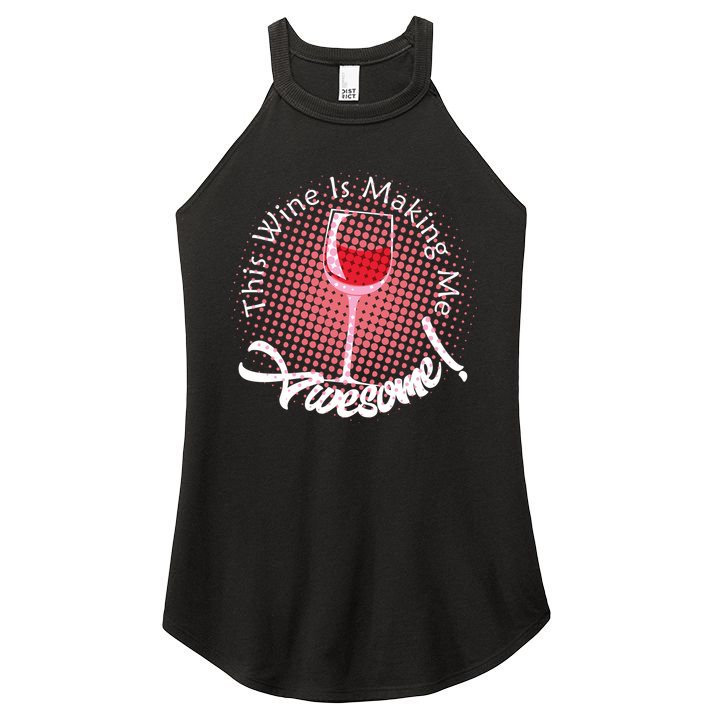 This Wine Is Making Me Awesome Women's Perfect Tri Rocker Tank
