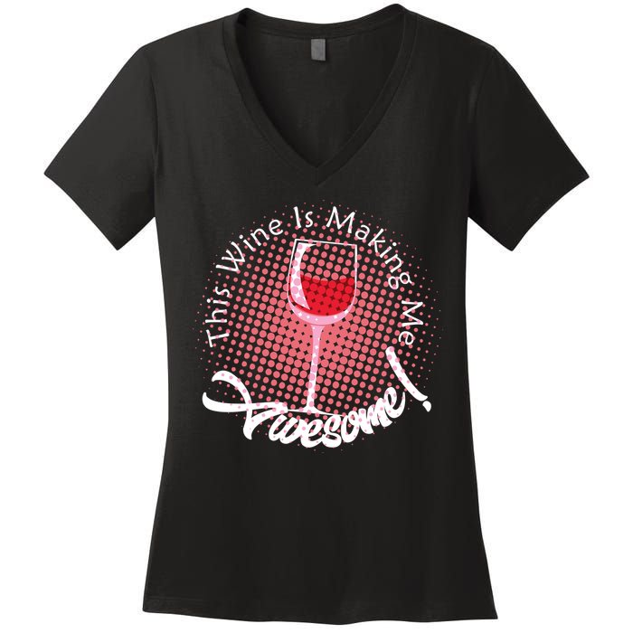This Wine Is Making Me Awesome Women's V-Neck T-Shirt