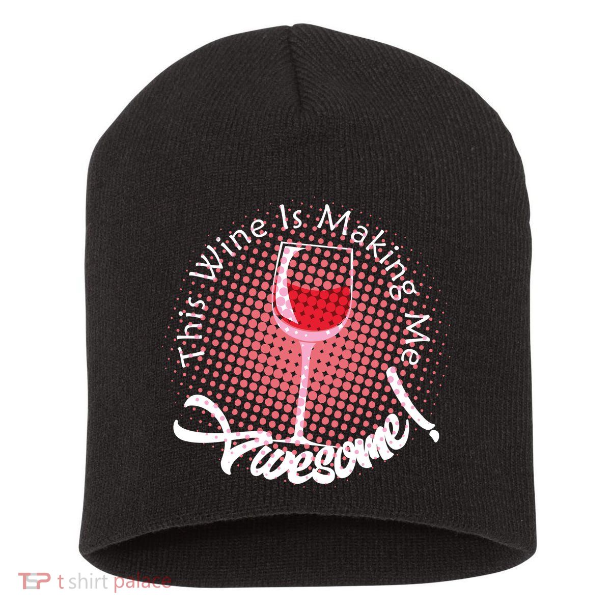 This Wine Is Making Me Awesome Short Acrylic Beanie