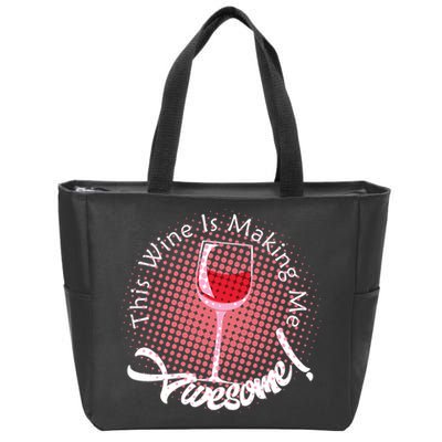 This Wine Is Making Me Awesome Zip Tote Bag