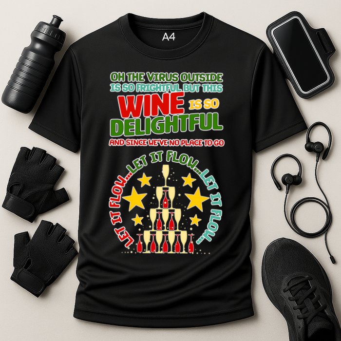 This Wine is So Delightful Let it Flow Let it Flow Let it Flow Performance Shirt