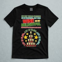 This Wine is So Delightful Let it Flow Let it Flow Let it Flow T-Shirt