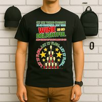This Wine is So Delightful Let it Flow Let it Flow Let it Flow T-Shirt