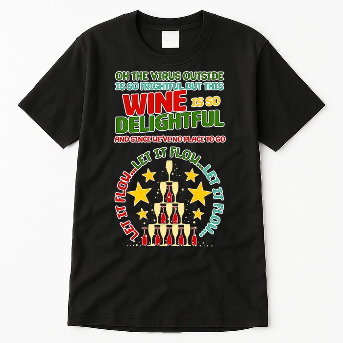 This Wine is So Delightful Let it Flow Let it Flow Let it Flow Tall T-Shirt
