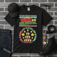 This Wine is So Delightful Let it Flow Let it Flow Let it Flow Tall T-Shirt