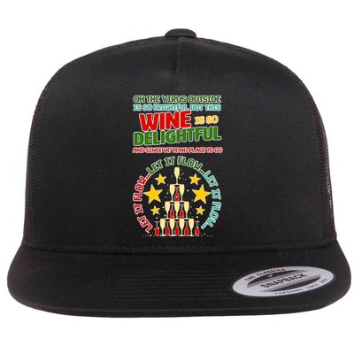 This Wine is So Delightful Let it Flow Let it Flow Let it Flow Flat Bill Trucker Hat