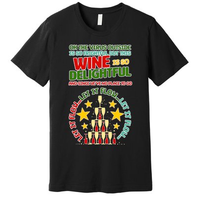 This Wine is So Delightful Let it Flow Let it Flow Let it Flow Premium T-Shirt