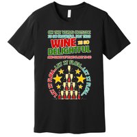 This Wine is So Delightful Let it Flow Let it Flow Let it Flow Premium T-Shirt