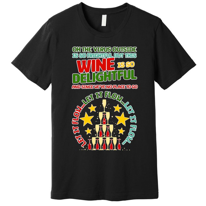 This Wine is So Delightful Let it Flow Let it Flow Let it Flow Premium T-Shirt