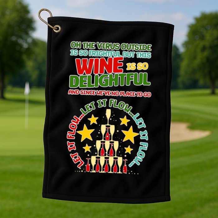 This Wine is So Delightful Let it Flow Let it Flow Let it Flow Golf Towel