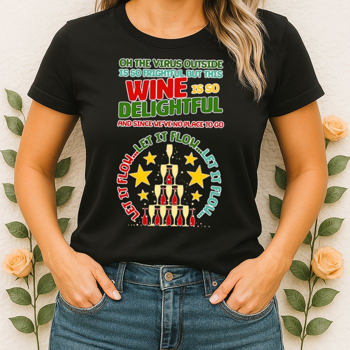 This Wine is So Delightful Let it Flow Let it Flow Let it Flow Womens T-Shirt