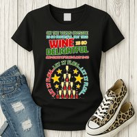This Wine is So Delightful Let it Flow Let it Flow Let it Flow Womens T-Shirt