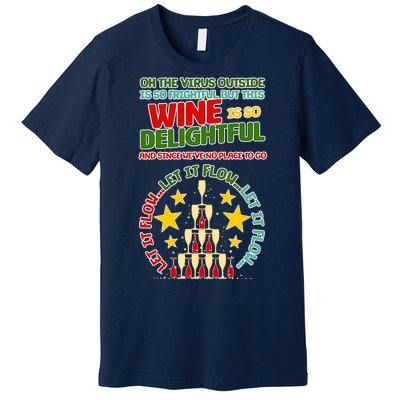 This Wine is So Delightful Let it Flow Let it Flow Let it Flow Premium T-Shirt