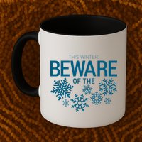 This Winter: Beware Of The Snowflakes Mug