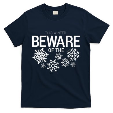 This Winter: Beware Of The Snowflakes T-Shirt