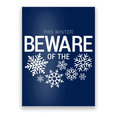 This Winter: Beware Of The Snowflakes Poster