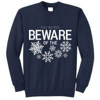 This Winter: Beware Of The Snowflakes Tall Sweatshirt