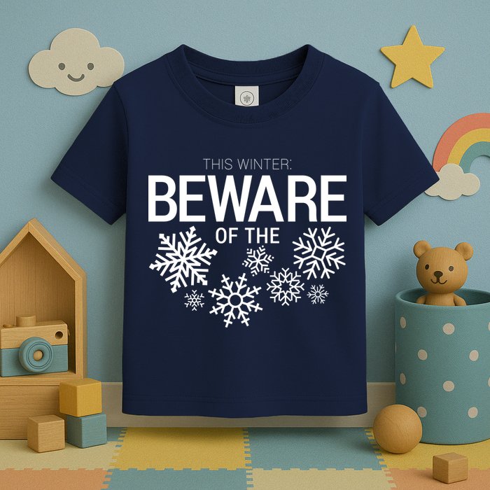 This Winter: Beware Of The Snowflakes Toddler T-Shirt