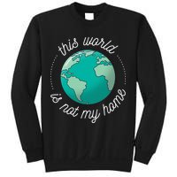 This World Is Not My Home Sweatshirt