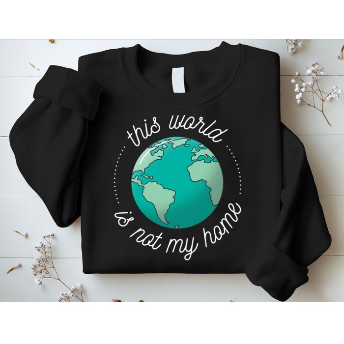 This World Is Not My Home Sweatshirt