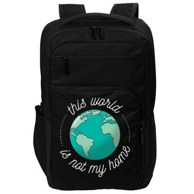 This World Is Not My Home Impact Tech Backpack