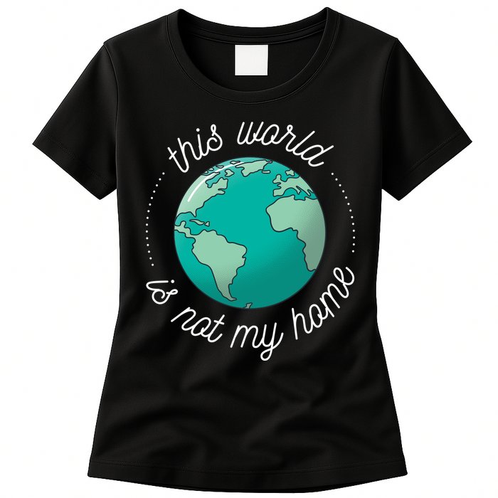 This World Is Not My Home Womens T-Shirt