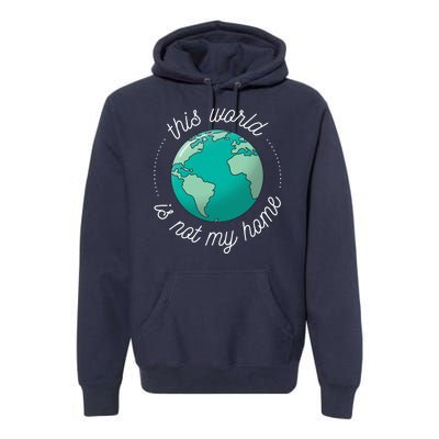 This World Is Not My Home Premium Hoodie