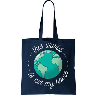 This World Is Not My Home Tote Bag