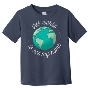 This World Is Not My Home Toddler T-Shirt