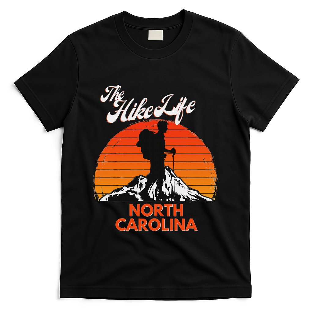 The Hike Life North Carolina Hiker Hiking Gift Climber T-Shirt