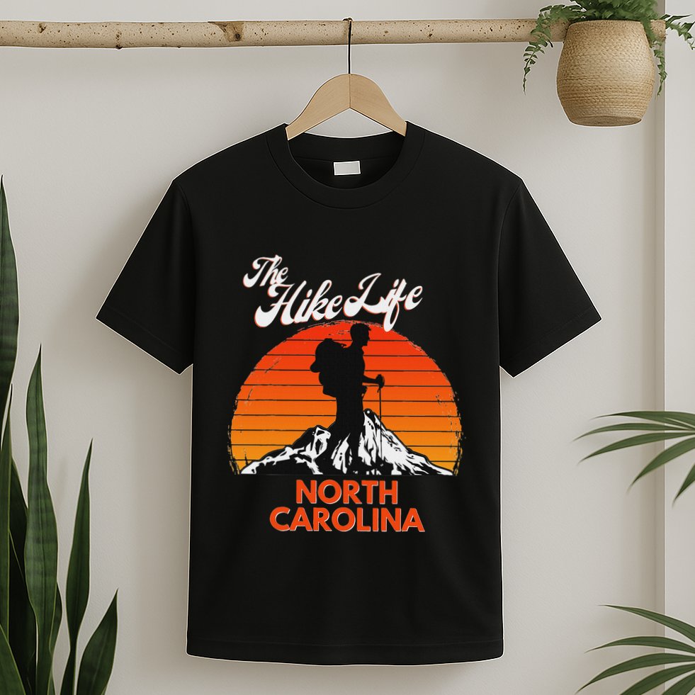 The Hike Life North Carolina Hiker Hiking Gift Climber T-Shirt