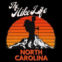 The Hike Life North Carolina Hiker Hiking Gift Climber T-Shirt