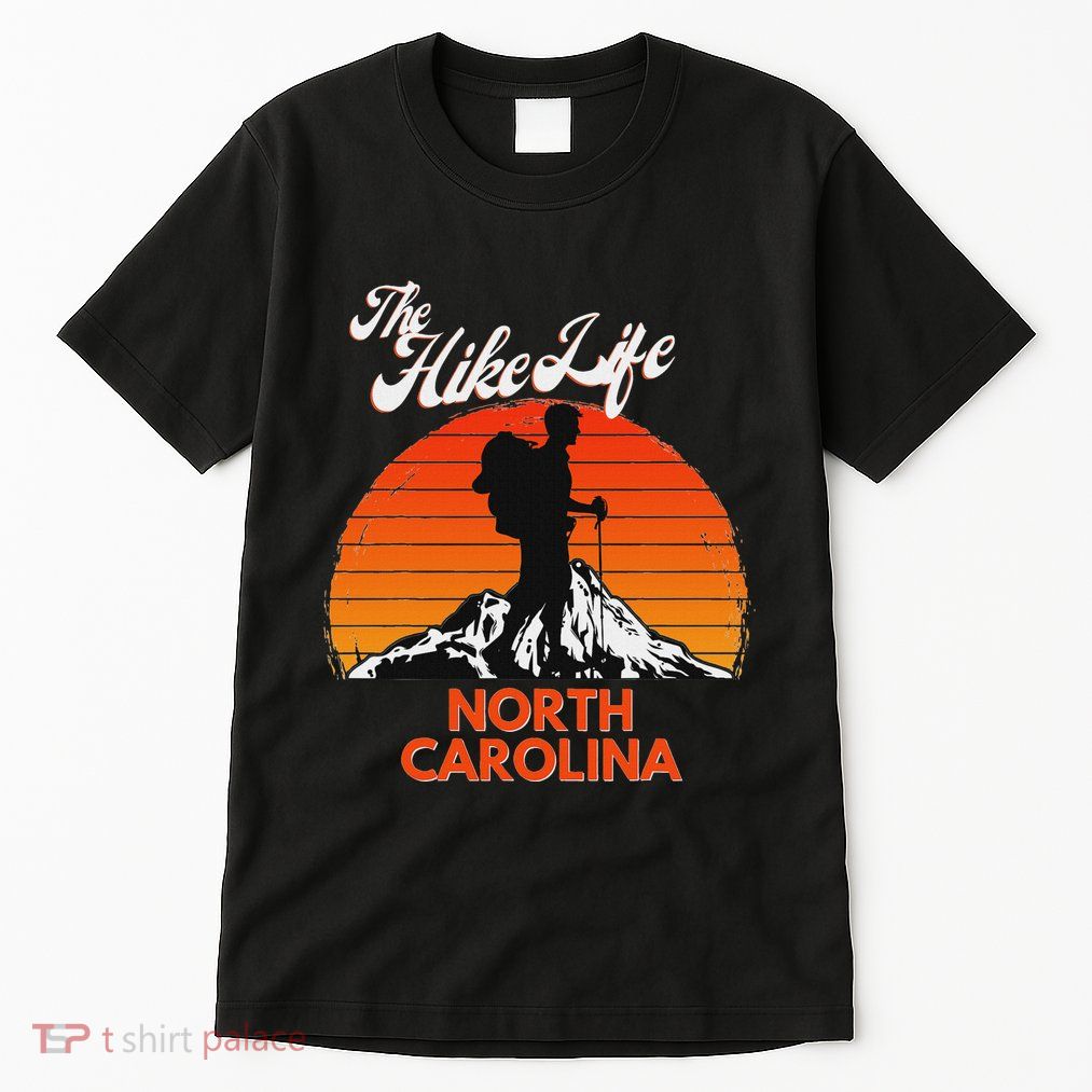 The Hike Life North Carolina Hiker Hiking Gift Climber Tall T-Shirt