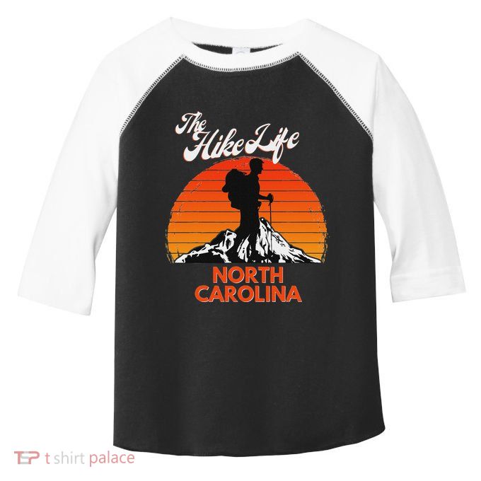 The Hike Life North Carolina Hiker Hiking Gift Climber Toddler Fine Jersey T-Shirt