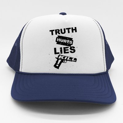 Truth Hurts Lies Kill Trucker Hat