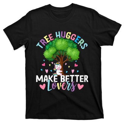 Tree Huggers Make Better Lovers Environmentalist T-Shirt