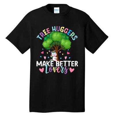 Tree Huggers Make Better Lovers Environmentalist Tall T-Shirt