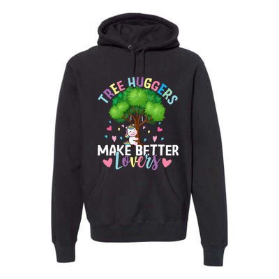 Tree Huggers Make Better Lovers Environmentalist Premium Hoodie