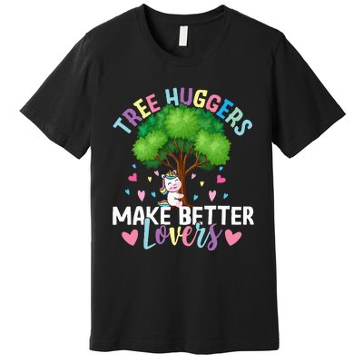 Tree Huggers Make Better Lovers Environmentalist Premium T-Shirt